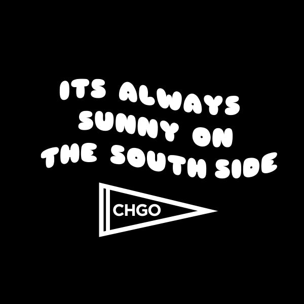 CHGO Always Sunny Tee