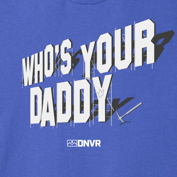 DNVR Who's Your Daddy Tee